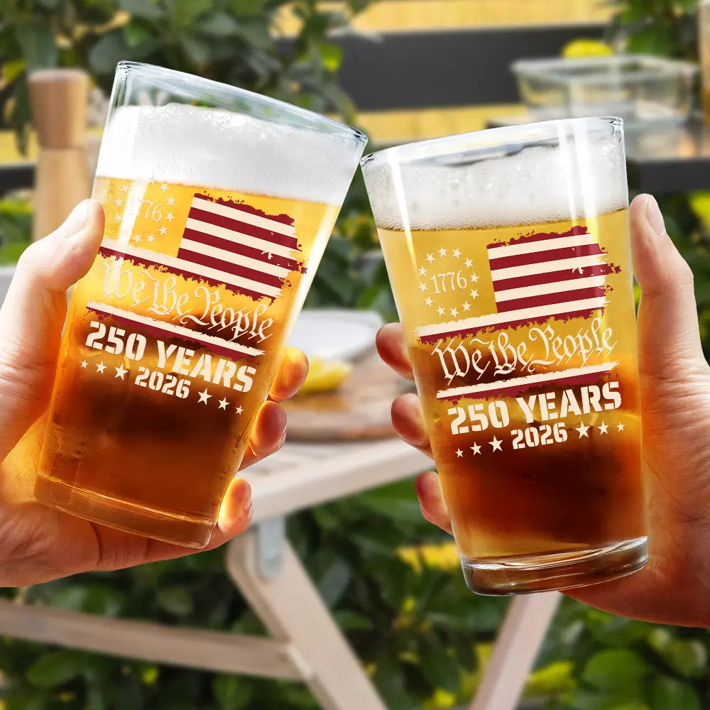 Independence Day,America 250th,Gift For Yourself,Happy,No Custom,Gift For Women,Gift For Men - We The People 250 Years 1776 - Beer Glass
