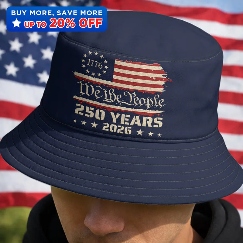 Independence Day,America 250th,Gift For Yourself,Happy,No Custom,Gift For Women,Gift For Men - We The People 250 Years 1776 - Bucket Hat