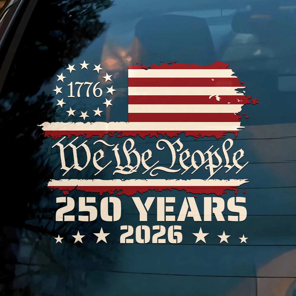 Independence Day, America 250th, Gift For Yourself, Happy, No Custom, Gift For Women, Gift For Men - We The People 250 Years 1776 - Decor Decal