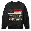 Independence Day, America 250th, Gift For Yourself, Happy, No Custom, Gift For Women, Gift For Men - We The People 250 Years 1776 - T Shirt