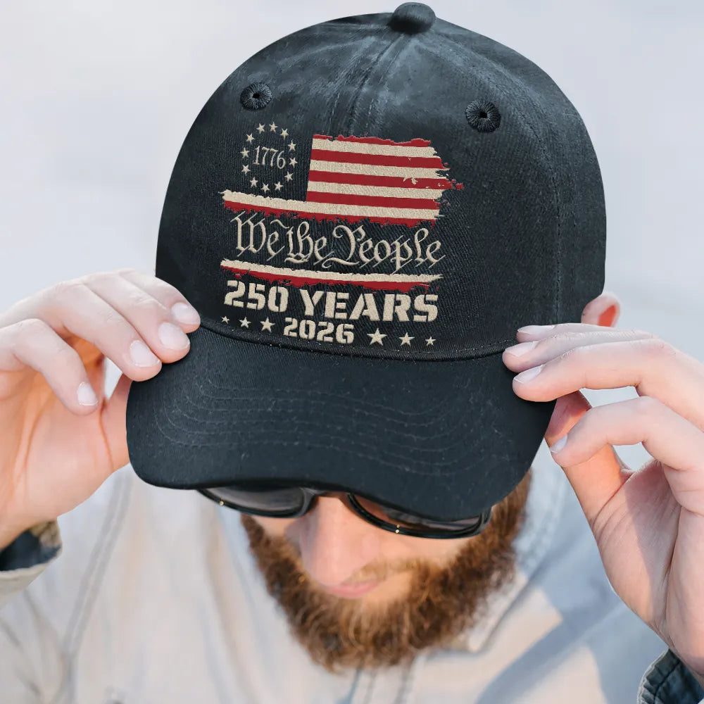 Independence Day,America 250th,Gift For Yourself,Happy,No Custom,Gift For Women,Gift For Men - We The People 250 Years 1776 - Vintage Washed Denim Cap
