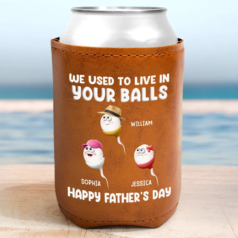 We Used To Lived In Your Balls Dad - Personalized Leather Can Cooler