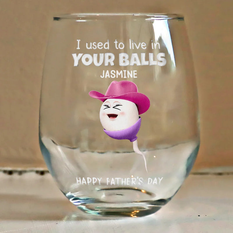 Funny,Gift For Father,Gift For Husband - We Used To Lived In Your Balls Dad - Personalized Stemless Wine Glass