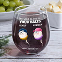 Funny,Gift For Father,Gift For Husband - We Used To Lived In Your Balls Dad - Personalized Stemless Wine Glass