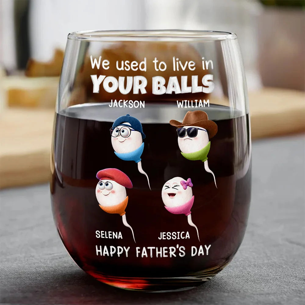 Funny,Gift For Father,Gift For Husband - We Used To Lived In Your Balls Dad - Personalized Stemless Wine Glass