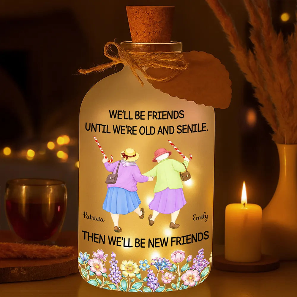 We'll Be Friends Until We're Old And Senile - Personalized Short Bottle Light