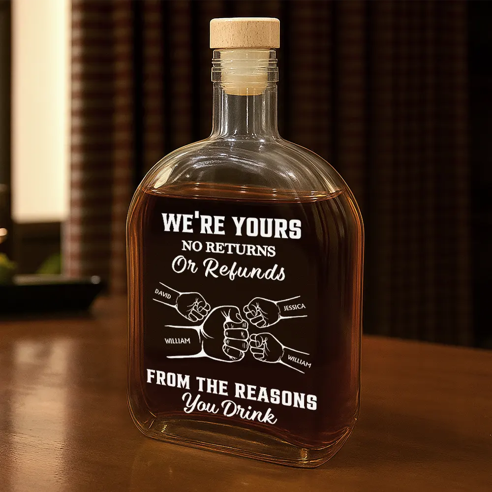 Gift For Father,Dad - Children,Funny - We're Yours No Returns Or Refunds - Personalized Whiskey Bottle