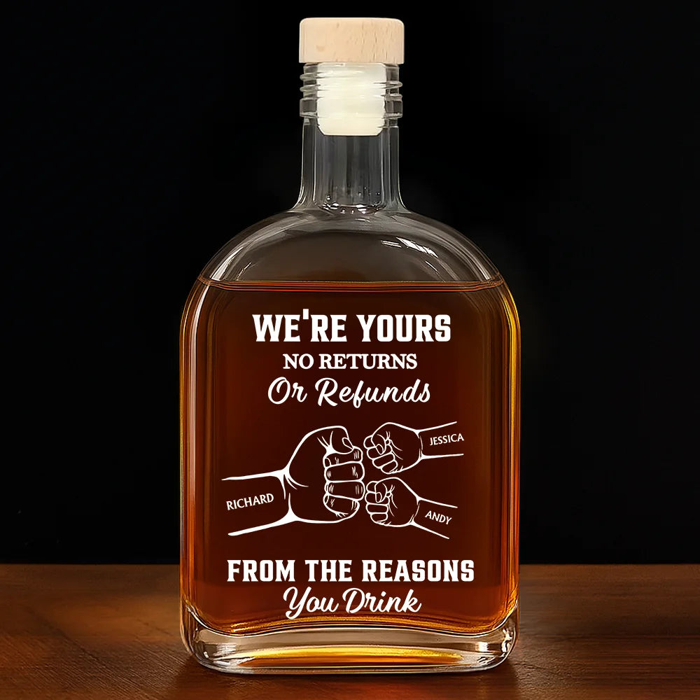 Gift For Father,Dad - Children,Funny - We're Yours No Returns Or Refunds - Personalized Whiskey Bottle
