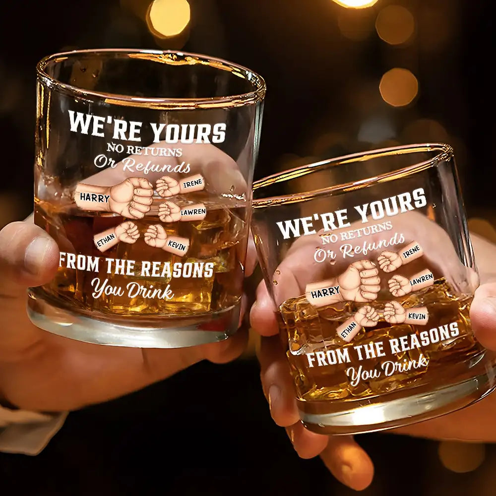 Gift For Father,Dad,Children - We're Yours No Returns Or Refunds Hand Punch - Personalized Whiskey Glass