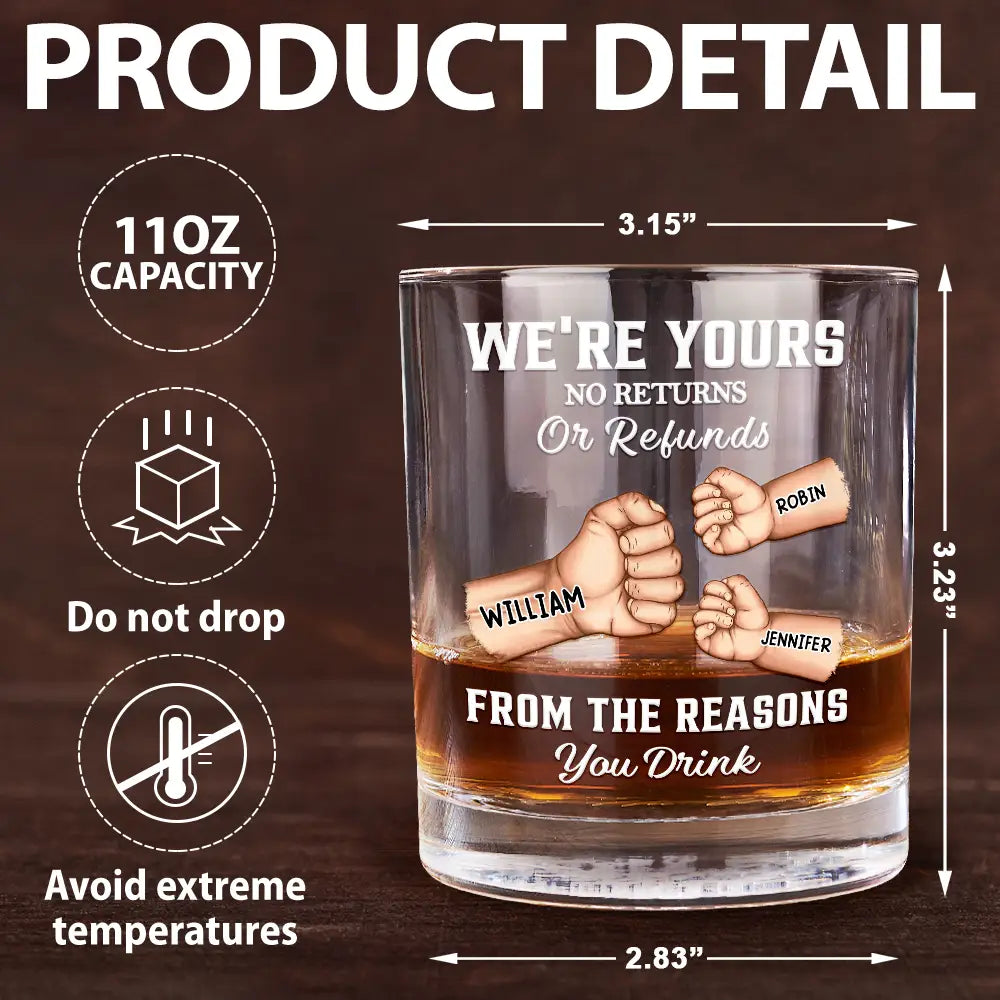 Gift For Father,Dad,Children - We're Yours No Returns Or Refunds Hand Punch - Personalized Whiskey Glass