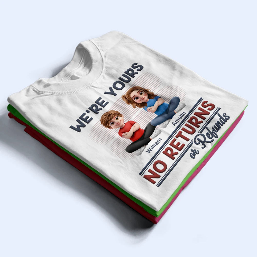 Parents,Gift For Grandparents,Funny,Gift For Mother,Gift For Grandpa,Gift For Father,Gift For Grandma - We're Yours No Returns Or Refunds New Version - Personalized T Shirt