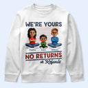 Parents,Gift For Grandparents,Funny,Gift For Mother,Gift For Grandpa,Gift For Father,Gift For Grandma - We're Yours No Returns Or Refunds New Version - Personalized T Shirt