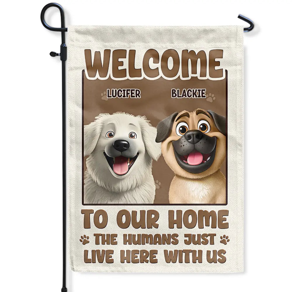 Welcome To Our Home The Humans Just Live Here With Us Cute Dog Cat - Personalized Flag