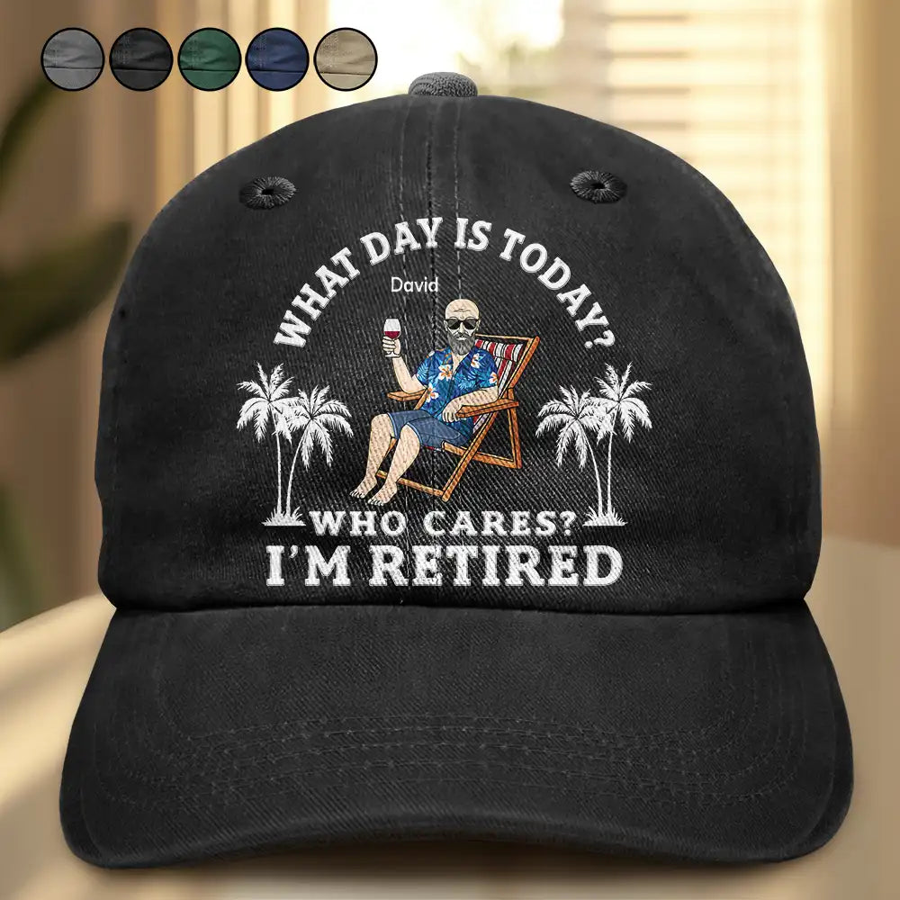 Retirement, Happy, Gift For Yourself, Parents, Gift For Grandparents, Gift For Women, Gift For Men - What Day Is Today Who Cares I'm Retired - Personalized Vintage Washed Denim Cap