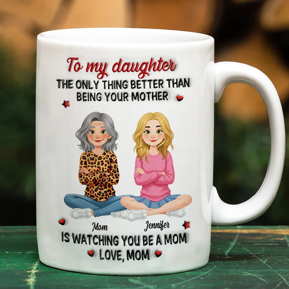 3D Inflated Effect Daughter Son The Only Thing Better Than Being Your Mother Father - Personalized White Edge-to-Edge Mug