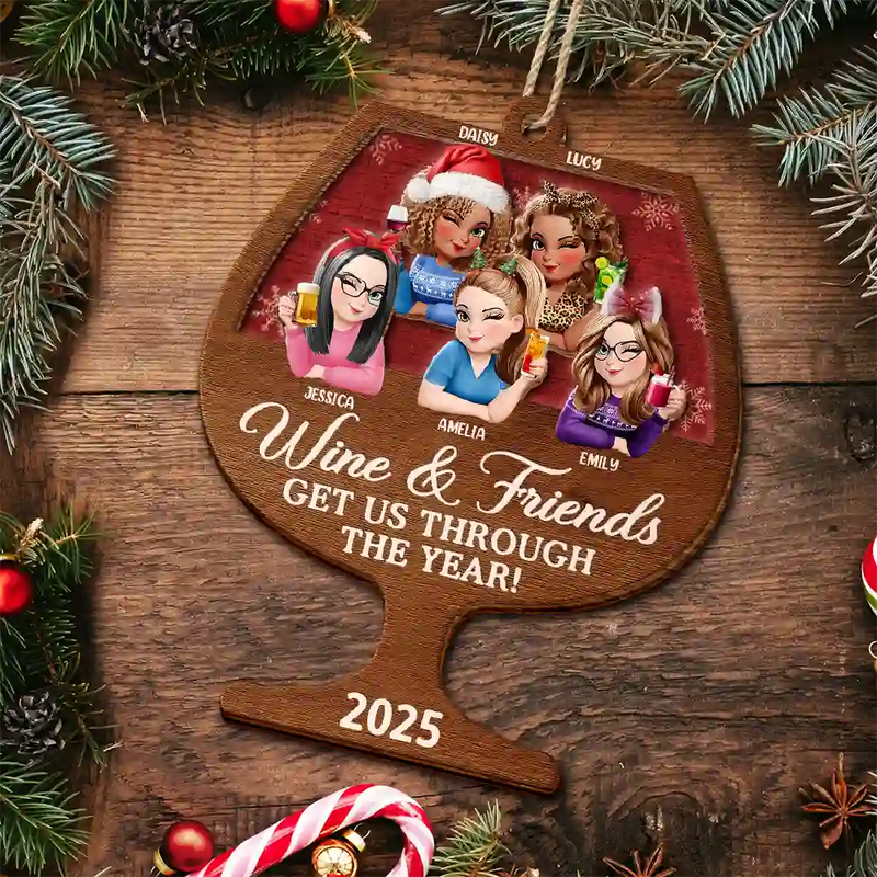 Gift For Bestie,Gifts For Colleagues,Gift For Sisters,Christmas,Funny - Wine And Friends Get Us Through The Year - Personalized 2-Layered Wooden Ornament