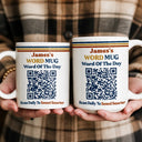Gift For Yourself, Humorous, QR Code - Daily Word - Word Of The Day QR Code - Personalized Mug
