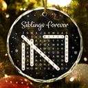 Sentimental,Christmas,Gift For Sibling,Word Search Puzzle - Word Search Puzzle Brothers & Sisters Forever Linked Together - Personalized Circle Glass Ornament