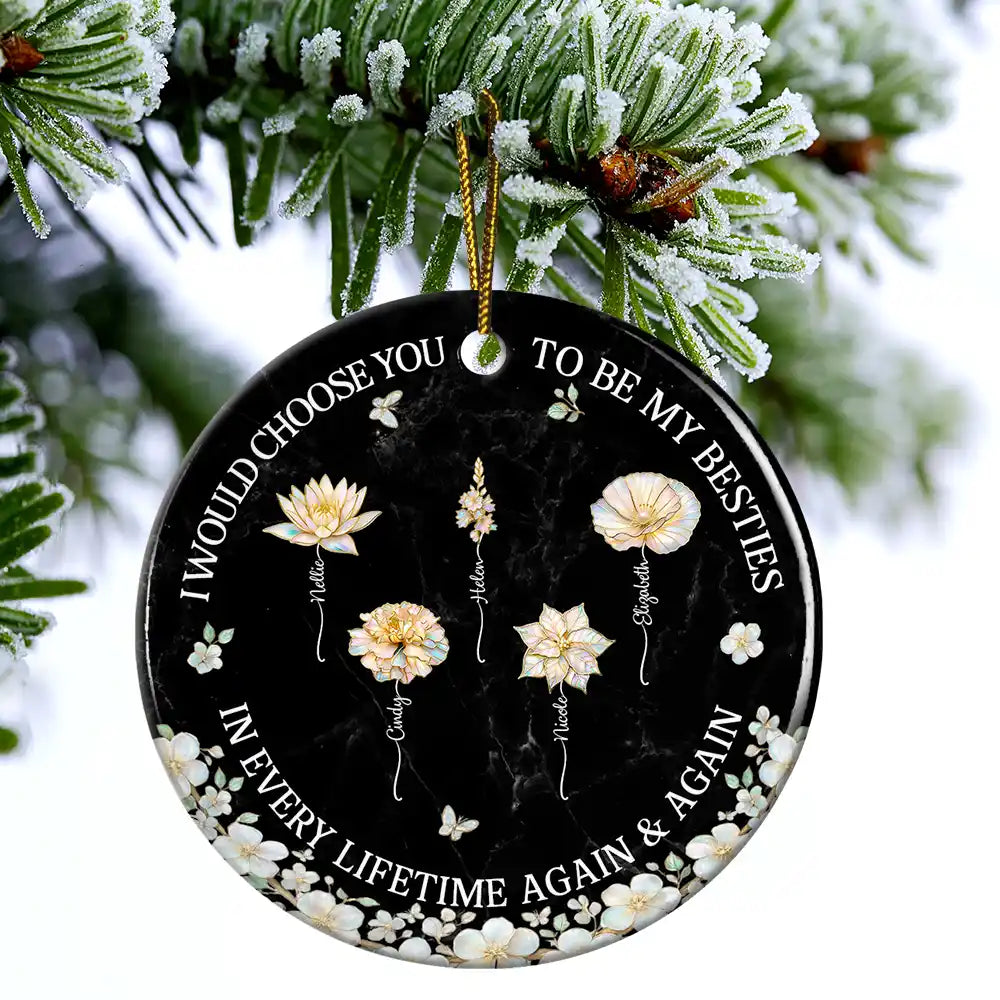 Gift For Sisters,Gift For Women,Christmas,Happy,Gift For Bestie - I Would Choose You To Be My Besties Sisters Birth Flower Nacre Effect - Personalized Circle Ceramic Ornament