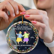 Christmas,Gift For Bestie,Humorous,Old Besties,Top Market,Vector - Christmas Gift For Best Friend, Sister - Personalized Friends Until We Are Old And Senile Circle Glass Ornament