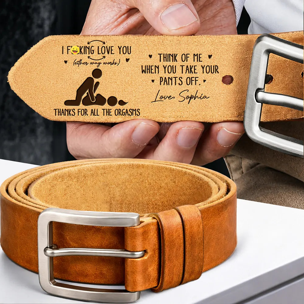 Gift For Couples,Gift For Him,Gift For Husband,Humorous,Icon,Top Market - Naughty Gift For Husband - Personalized Thanks For All The Orgasms Cowhide Leather Belt