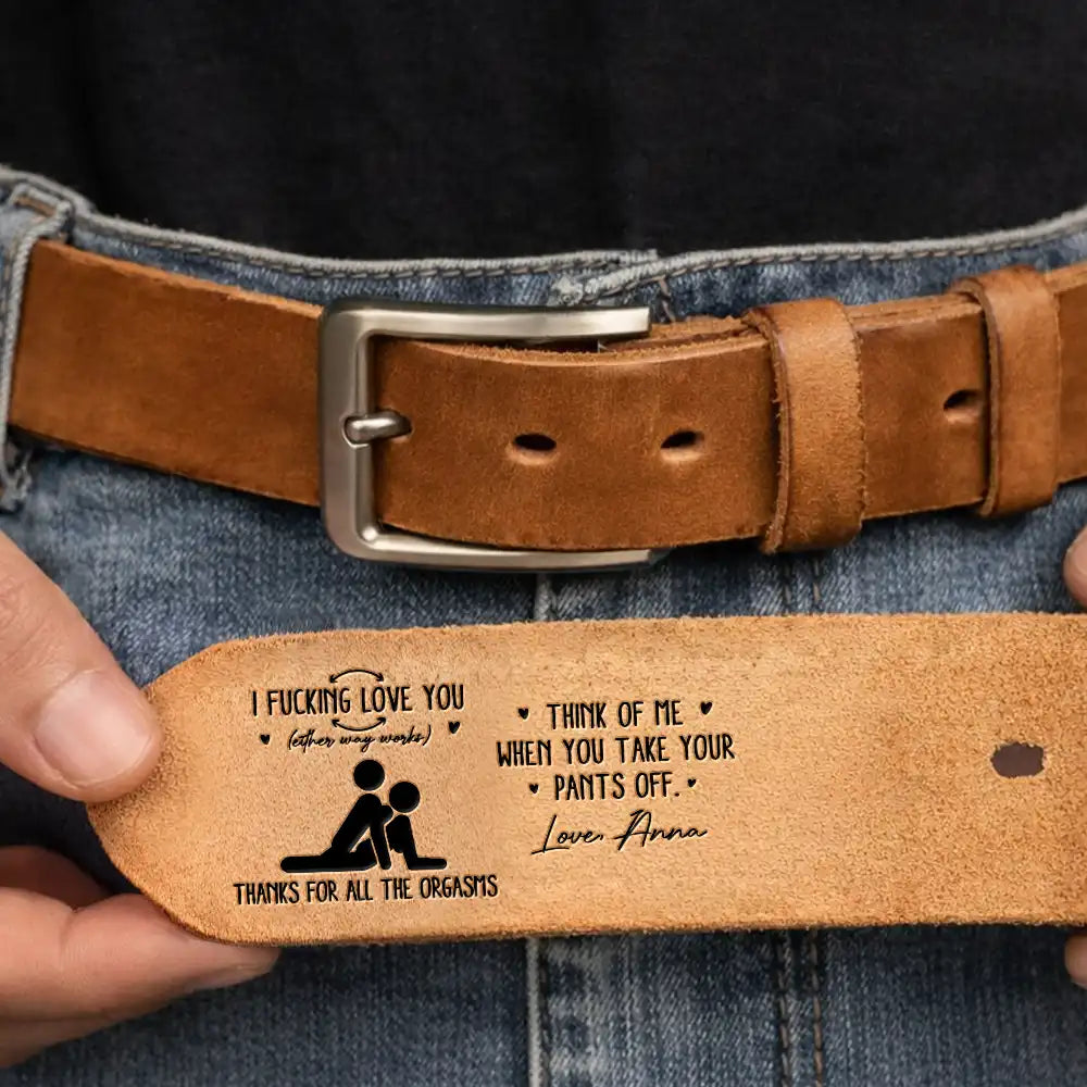 Gift For Couples,Gift For Him,Gift For Husband,Humorous,Icon,Top Market - Naughty Gift For Husband - Personalized Thanks For All The Orgasms Cowhide Leather Belt