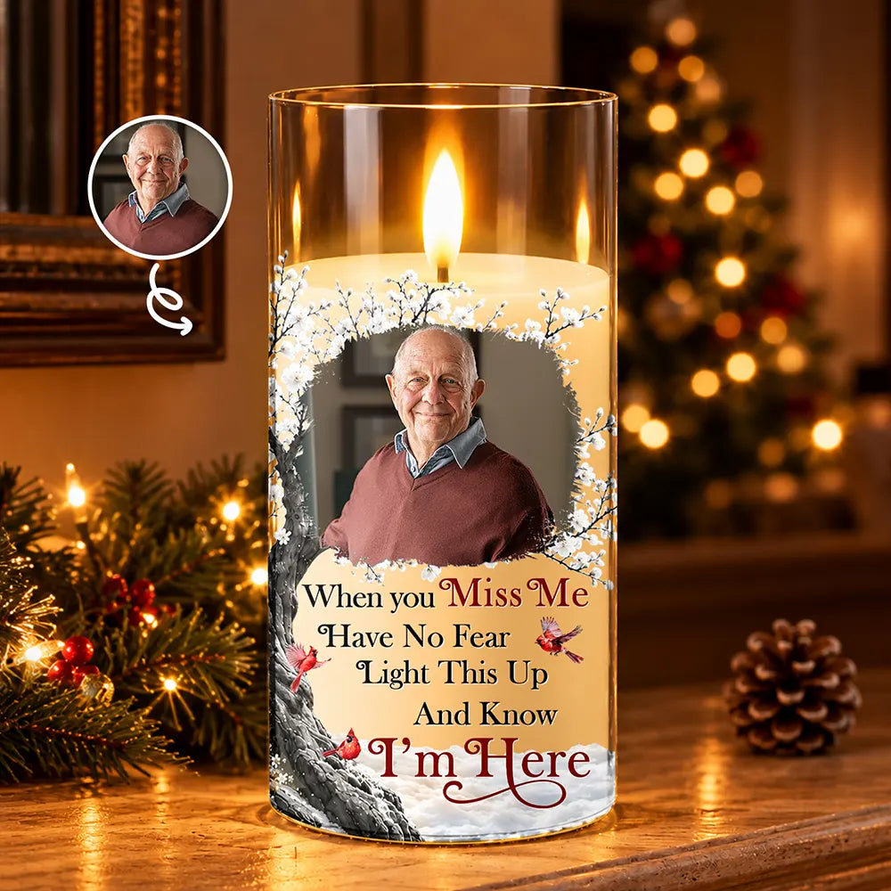 Christmas,Custom Photo,Family,Memorial,Memorial Loved One,Sympathetic,Upload Full Photo - Memorial Sympathy Gift For Loss Of Parent - Personalized Custom Photo When You Miss Me Have No Fear LED Candle
