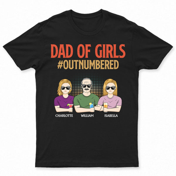Dad Of Girls Outnumbered - Father Gift - Personalized Custom T Shirt