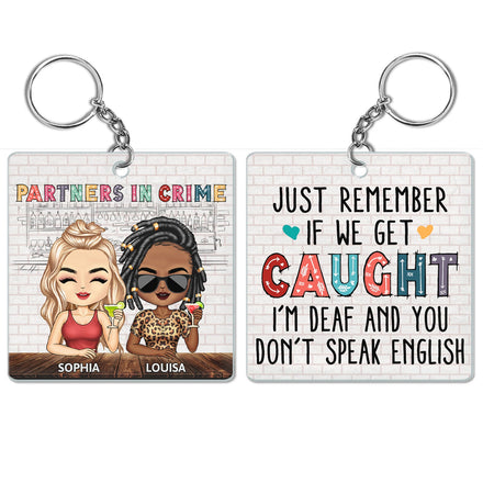 Partners In Crime Just Remember If We Get Caught Colorful Best Friends - Bestie BFF Gift - Personalized Custom Acrylic Keychain