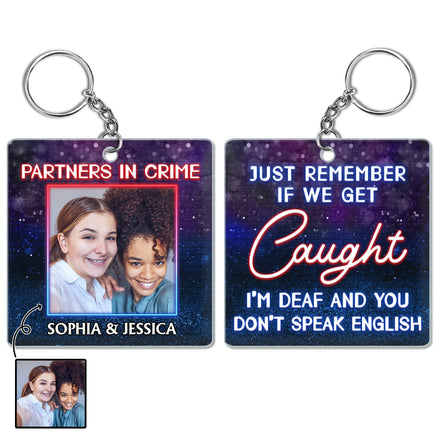 Custom Photo Partners In Crime Just Remember If We Get Caught Best Friends - Bestie BFF Gift - Personalized Custom Acrylic Keychain