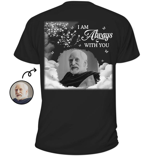Custom Photo I'm Always With You - Memorial Gift For Family, Friends, Siblings - Personalized T Shirt