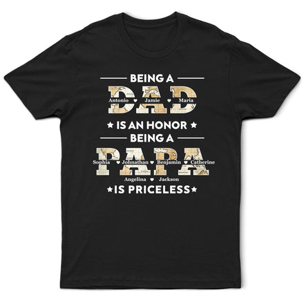 Being A Dad Is An Honor Being A Papa Is Priceless - Gift For Fathers, Grandpas - Personalized T Shirt