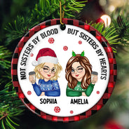 Not Sisters By Blood But Sisters By Hearts - 3D Inflated Effect Printed Ornament, Personalized Circle Ceramic Ornament