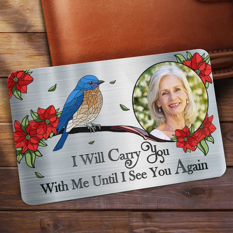 Family, Parents, Gift For Grandparents, Gift For Sibling, Memorial - Custom Photo I'm Always With You Memorial - Personalized Aluminum Wallet Card