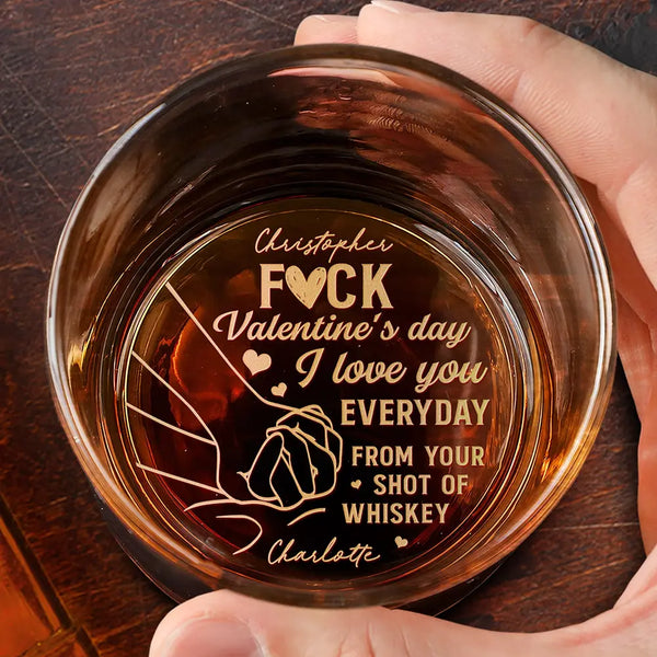 Gift For Couples,Gift For Husband,Gift For Wife,Funny - Forget Valentine's Day I Love You Everyday - Personalized Engraved Whiskey Glass