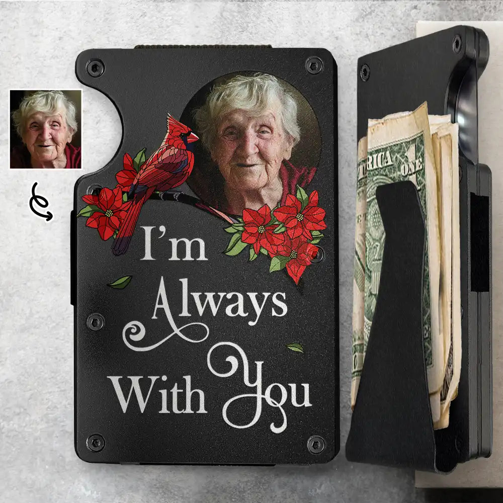 Memorial - Custom Photo In Loving Memory I'm Always With You Memorial - Personalized Card Wallet With Money Clip