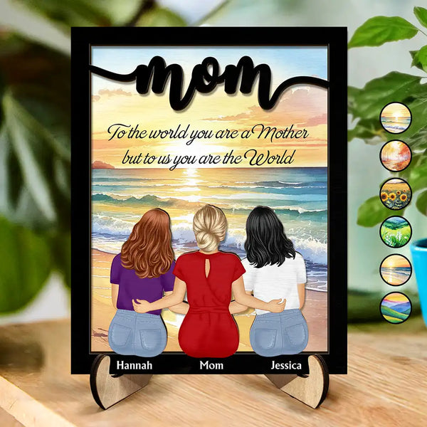 Mom To Us You Are The World Watercolor Landscape - Personalized 2-Layered Wooden Plaque With Stand