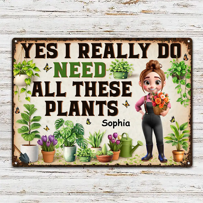 Gift For Yourself, Gift For Women, Gift For Men, Gardening, Happy - Yes I Really Do Need All These Plants - Personalized Classic Metal Signs