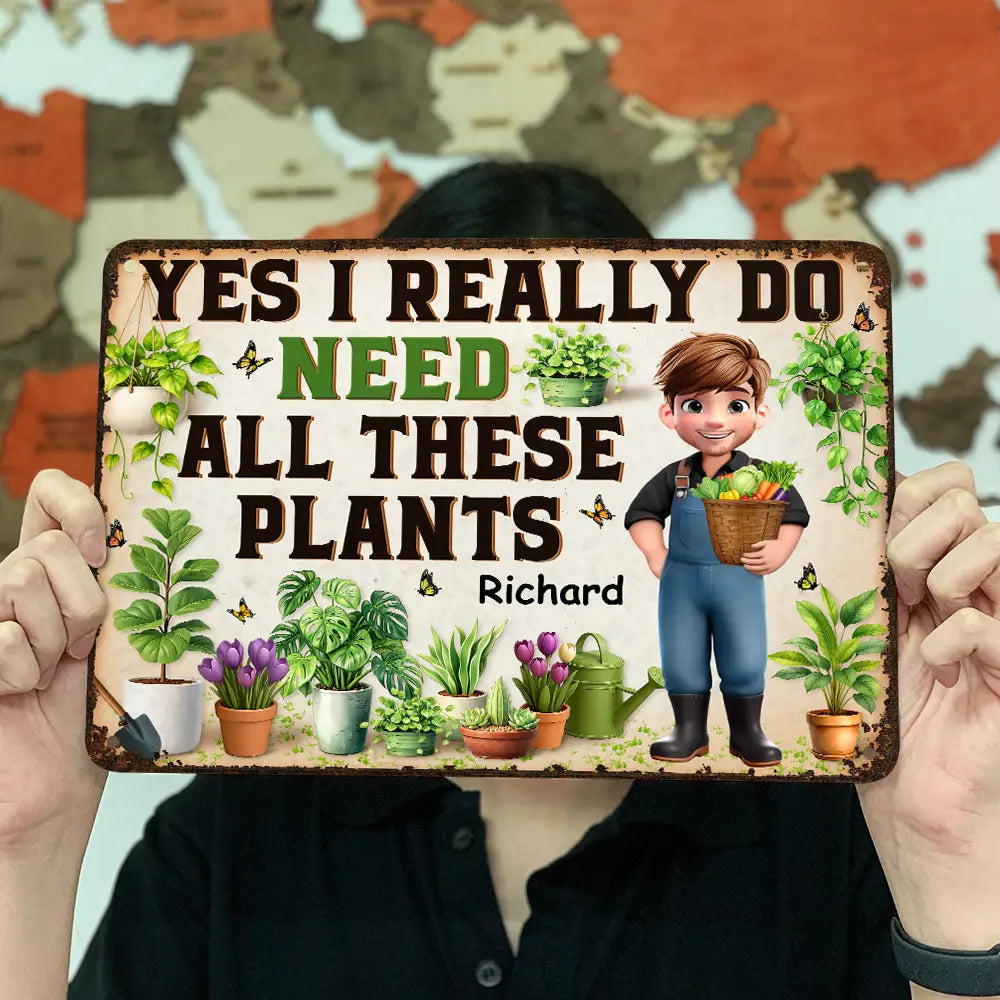 Gift For Yourself, Gift For Women, Gift For Men, Gardening, Happy - Yes I Really Do Need All These Plants - Personalized Classic Metal Signs
