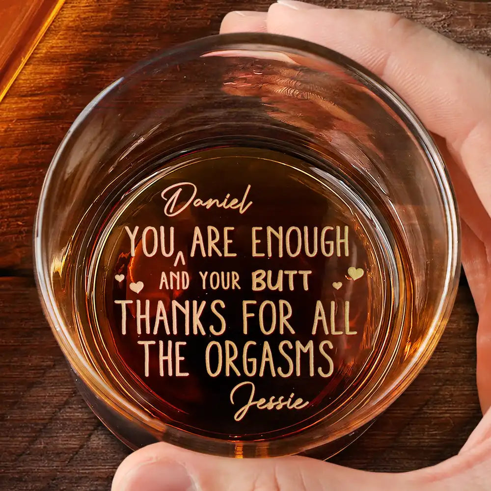 Gift For Couples, Love, LGBT - You Are Enough Thanks For All The Orgasms - Personalized Engraved Whiskey Glass