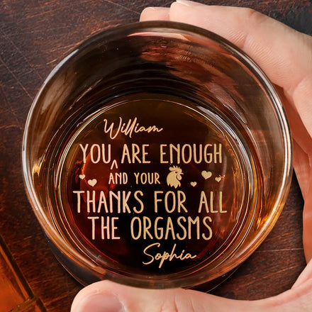 You Are Enough Thanks For All The Orgasms - Personalized Engraved Whiskey Glass
