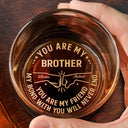 Gift For Brothers,Cousin,Happy,Gift For Men,Gift For Father - You Are My Brother My Friend - Personalized Engraved Whiskey Glass
