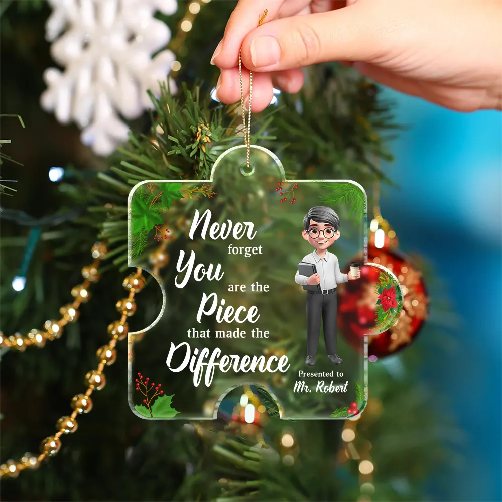Teacher,Gift For Women,Gift For Men,Christmas - You Are The Piece That Made The Difference - Personalized Custom Shaped Acrylic Ornament