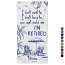 Beach,Summer,Retirement,Gift For Yourself,Grateful,Custom Text - You Can't Make Me I'm Retired - Personalized Beach Towel