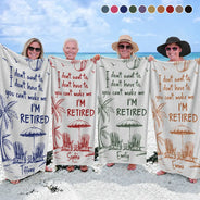 Beach,Summer,Retirement,Gift For Yourself,Grateful,Custom Text - You Can't Make Me I'm Retired - Personalized Beach Towel