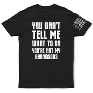 Top Market, Humorous, Gift For Grandpa, Custom Text - You Can't Tell Me What To Do - Personalized T Shirt