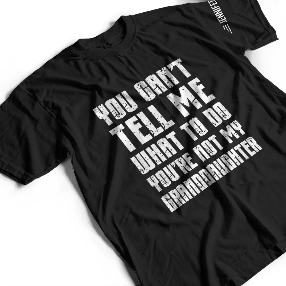 Top Market, Humorous, Gift For Grandpa, Custom Text - You Can't Tell Me What To Do - Personalized T Shirt