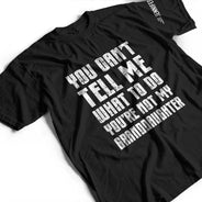 Top Market, Humorous, Gift For Grandpa, Custom Text - You Can't Tell Me What To Do - Personalized T Shirt