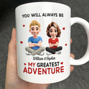 Gift For Couples,Gift For Husband,Gift For Wife,Gift For Boyfriend,Gift For Girlfriend,LGBT - You Will Always Be My Greatest Adventure - Personalized Mug
