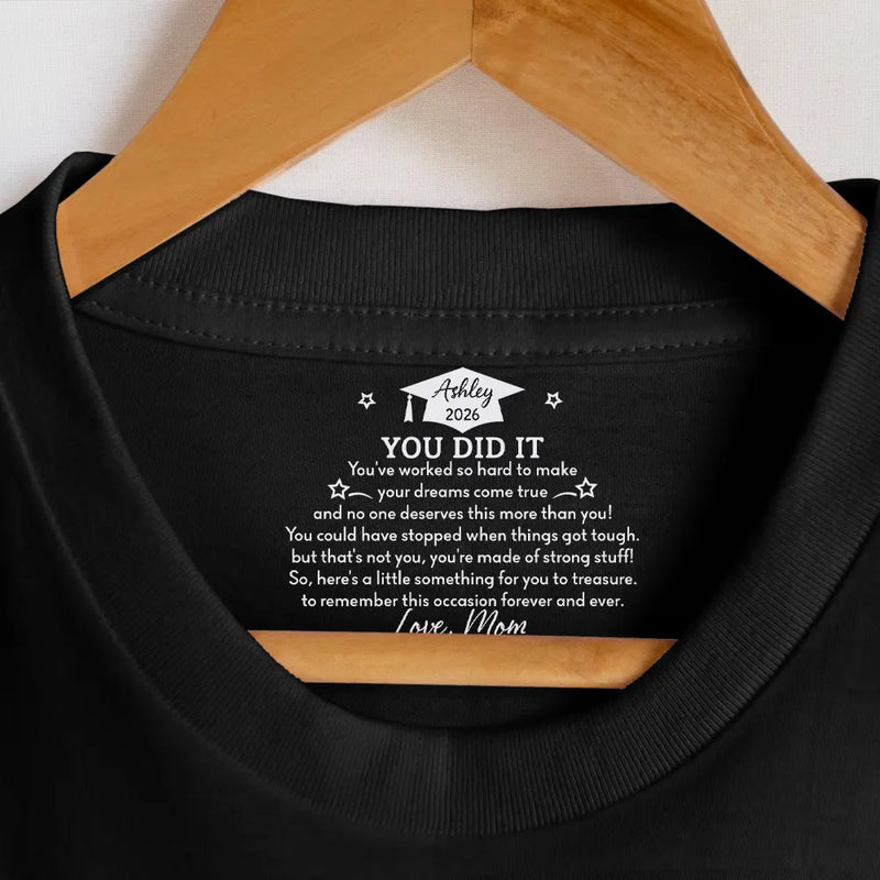 Graduation,Dad - Daughters (Adult),Gift For Daughter,Mom - Daughters (Adult),Dad - Sons,Gift For Son,Mom - Sons,Love - You've Worked So Hard To Make Your Dreams Come True - Personalized T Shirt